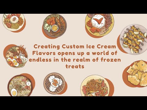 Creating Custom Ice Cream Flavors opens up a world of endless in the realm of frozen treats