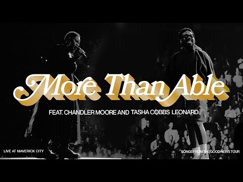 More Than Able (LIVE AT MAVERICK CITY) feat. Chandler Moore and Tasha Cobbs Leonard