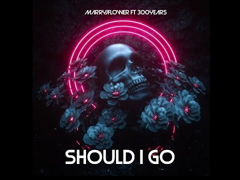 300years - Should I Go (ft Marryjflower)