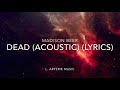 Madison Beer • Dead (Acoustic) (Lyrics)