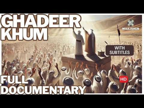 What is Ghadeer? Full Documentary on Eid e Ghadeer in English