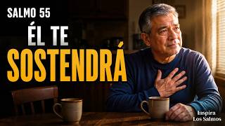 Oración de la Mañana con el Salmo 55 | DIOS TE SOSTENDRÁ CUANDO TE HIERAN LOS QUE AMAS