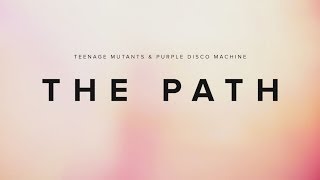 Teenage Mutants & Purple Disco Machine - The Path (Official Video)