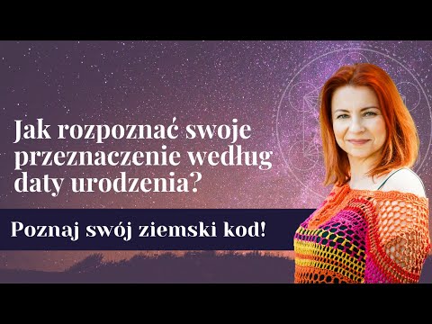 Poznaj swoje przeznaczenie! ✧ Jak rozpoznać przeznaczenie według daty urodzenia ✧ Olga N Stępińska