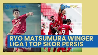 Profil Ryo Matsumura, Winger Kemarin Sore Liga 1 Top Skor Persis Solo, Taisei Marukawa Kalah Telak