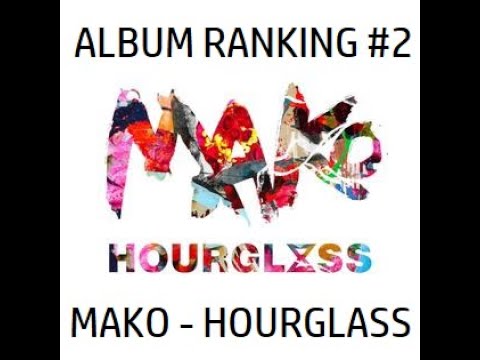 Album Ranking #1 | Ranking Mako - Hourglass with @Lawrence
