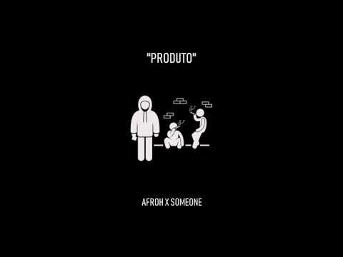 AFROH X SOMEONE - "PRODUTO"