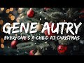 Gene Autry - Everyone's a Child at Christmas (Lyrics)