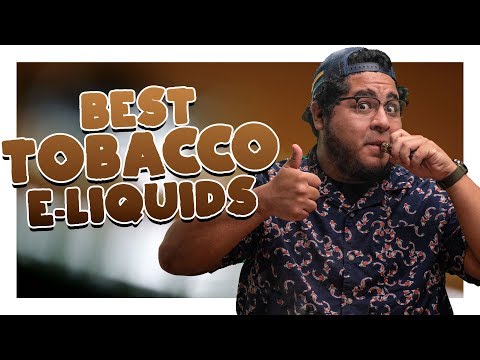 Best Tobacco Flavored Vape Juice