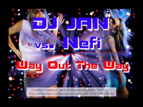 DJ Jan feat.Nefi - Way Out The Way.avi