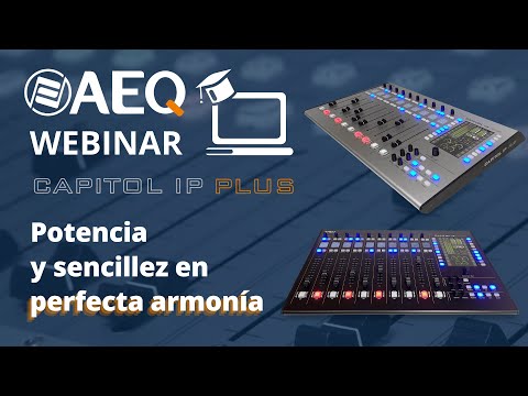 AEQ Webinar | CAPITOL IP PLUS - Potencia y sencillez en perfecta armonía