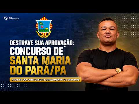 DESTRAVE SUA APROVAÇÃO: CONCURSO DE SANTA MARIA DO PARÁ/PA