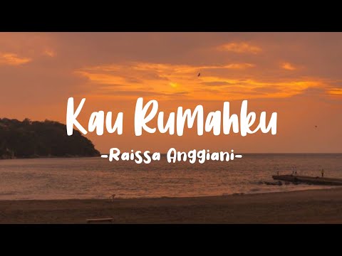 Kau Rumahku - Raissa Anggiani (Lirik)