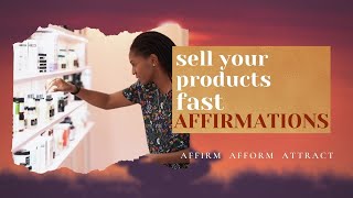 Sell Your Products Fast Affirmations