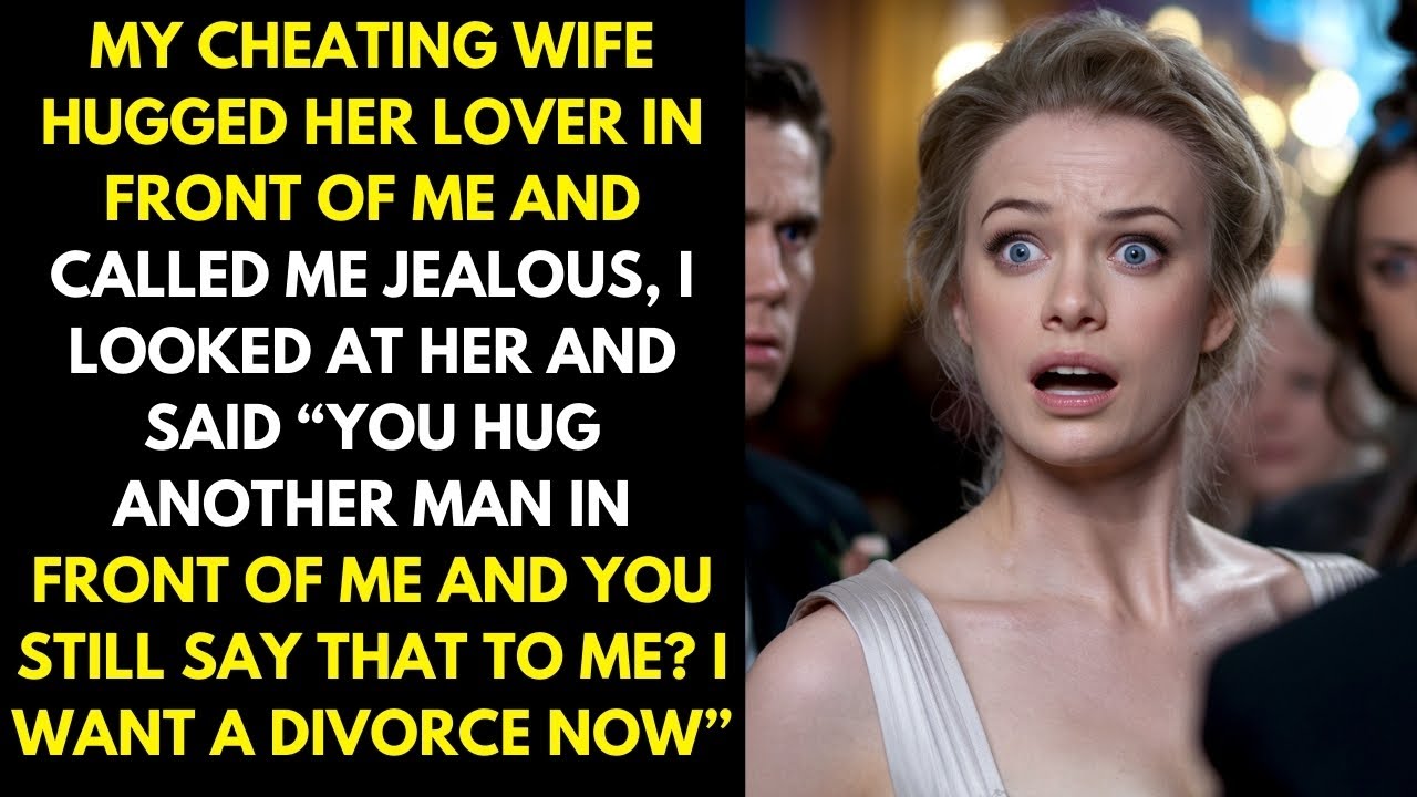 My cheating wife hugged her lover in front of me and called me jealous...