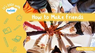 How to Make Friends for Kids | It's Easy With Twinkl | Twinkl USA