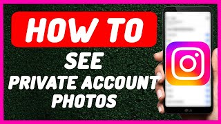 How To See Private Account Photos on Instagram - Full Guide