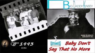 Big Daddy Kinsey - Baby Don't Say That No More (Kostas A~171)