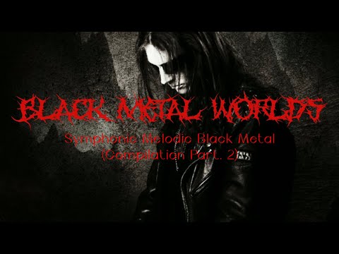 Black Metal Worlds - Symphonic Melodic Black Metal (Compilation Part. 2) #blackmetal
