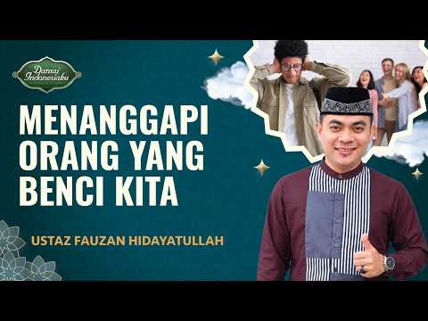 Contoh Nabi, Ini Cara Tanggapi Orang yang Membenci Kita |Ustaz fauzan hidayatullah-Damai Indonesiaku