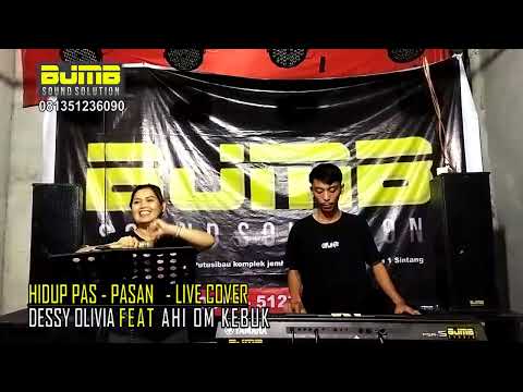HIDUP PAS -  PASAN - LIVE COVER REMIX DHUT VERSION - DESSY OLIVIA FEAT AHI OM KEBUK