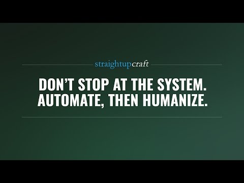 Don’t stop at the system. Automate, then humanize