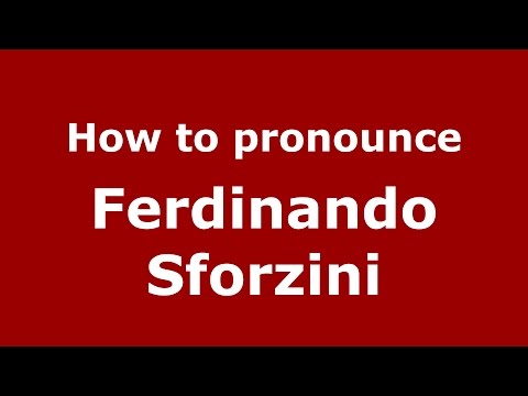How to pronounce Ferdinando Sforzini (Italian/Italy)  - PronounceNames.com