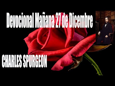 Devocional "Charles Spurgeon" Mañana 27 de Dicembre- "¿Puede el junco crecer sin el fango?"Job 8:11