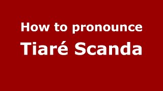 How to pronounce Tiar&eacute; Scanda