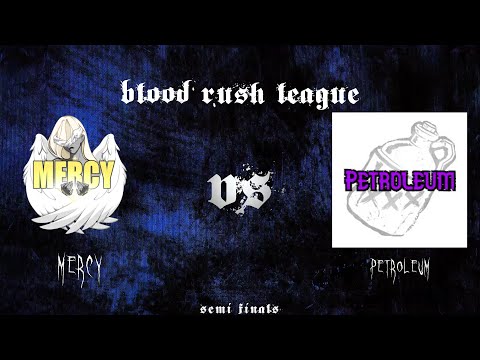 Petroleum VS Mercy - Losers Bracket Semi Finals (Blood Rush League Season 3, Sovereign)