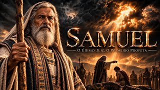 O Último JUIZ de Israel | SAMUEL — Ele Viu Israel Tomar a MAIOR Decisão ERRADA de Todos os Tempos