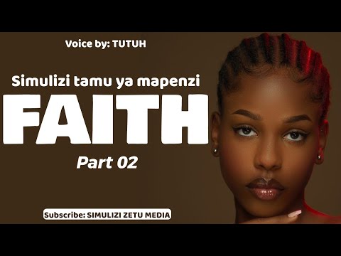 FAITH [ Part 02 ] Simulizi tamu ya mapenzi