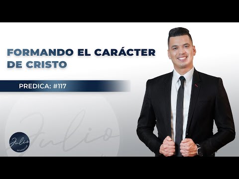 Como se forma El Carácter de Cristo - Julio Severiche #117