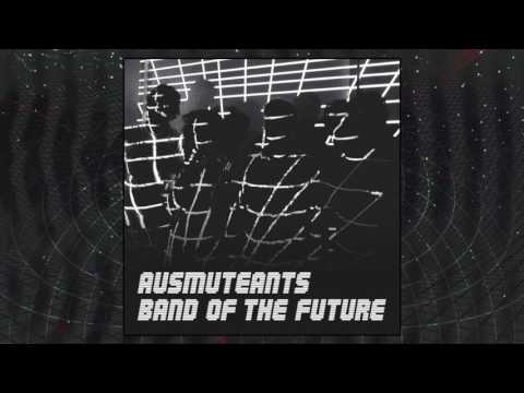 AUSMUTEANTS - Band Of The Future