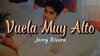 Jerry Rivera - Vuela Muy Alto (Letra)