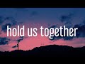 H.E.R., Tauren Wells - Hold Us Together (Lyrics) [Hope Mix]