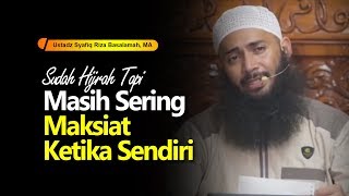 Download lagu Sudah Hijrah Tapi Masih Sering Maksiat Ketika Sendiri | Ustadz Syafiq Riza Basalamah, MA mp3 Download lagu Sudah Hijrah Tapi Masih Sering Maksiat Ketika Sendiri | Ustadz Syafiq Riza Basalamah, MA mp3