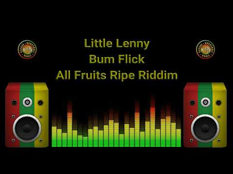 Little Lenny - Bum Flick (All Fruits Ripe Riddim)