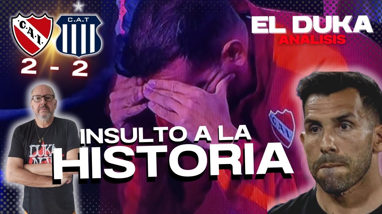 INSULTO A LA HISTORIA - Independiente vs. Talleres (2-2) - ELDUKA