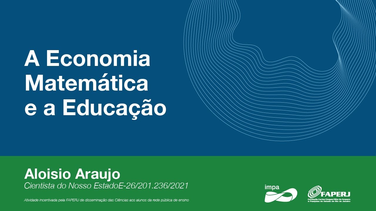 A Economia Matemática e a Educação - Aloisio Araujo
