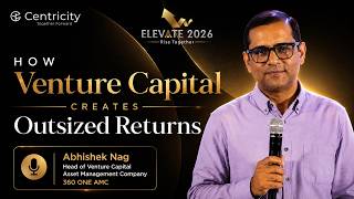 How Venture Capital Creates Outsized Returns | Abhishek Nag | 360 ONE AMC | Elev