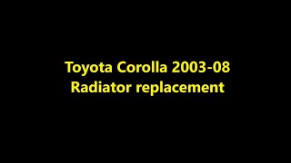 Toyota Corolla 2003-08   Radiator replacement
