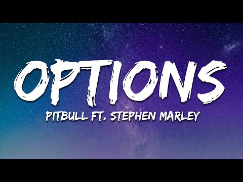 Pitbull - Options (Lyrics) ft. Stephen Marley