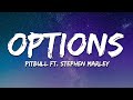 Pitbull - Options (Lyrics) ft. Stephen Marley