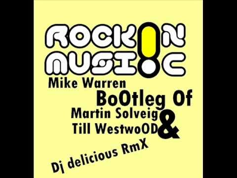 rokin' music - mike warren bootleg of martin solveig & till westwood (dj delicious rmx)