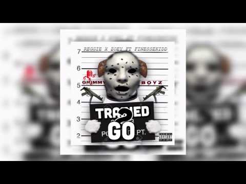 Reggie x Zoey Ft Finessekidd - Trained 2 Go