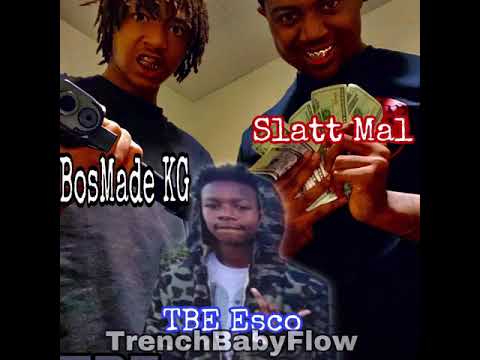 BosMade KG x TBE Esco x Slatt Mal - TrenchBaby Flow