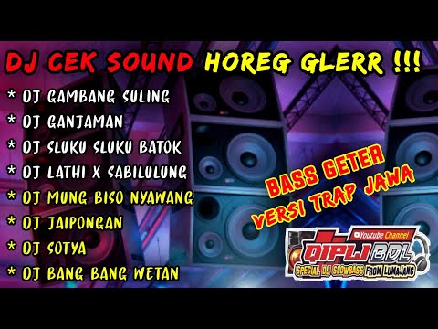 MENGHOREG LAGI KUY - DJ CEK SOUND HOREG GLERR FULL ALBUM !! NGERI TRAP JAWA GAMBANG SULING