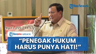 Prabowo Sentil Penegak Hukum Tumpul ke Atas tapi Tajam ke Bawah: Itu Zalim dan Jahat!