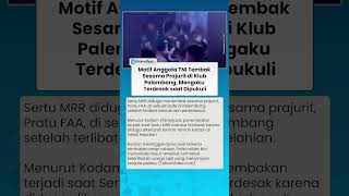 Motif Anggota TNI Tembak Sesama Prajurit di Klub Palembang, Mengaku Terdesak saat Dipukuli